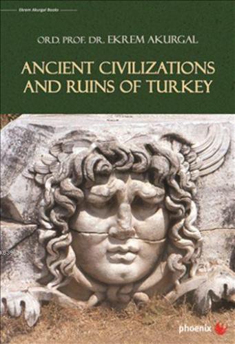 Ancient Civilizations and Ruins of Turkey (Ciltli) | Ekrem Akurgal | P