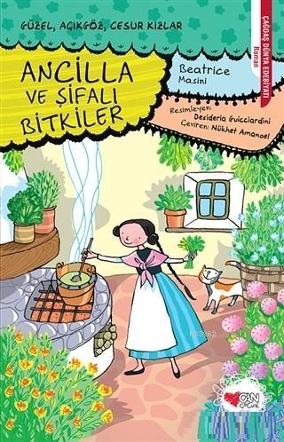 Ancilla ve Şifalı Bitkiler | Beatrice Masini | Can Çocuk Yayınları