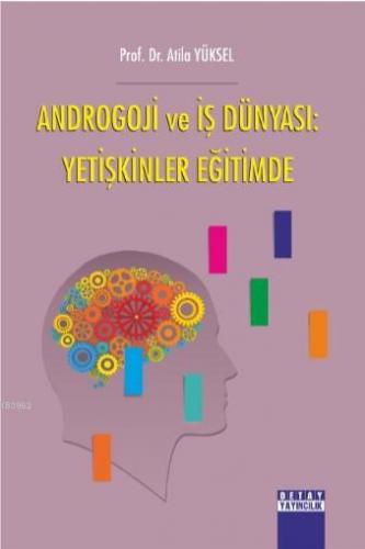 Androgoji ve İş Dünyası: Yetişkinler Eğitimde | Atila Yüksel | Detay Y