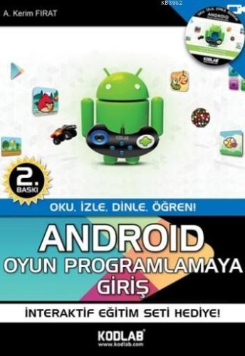 Android Oyun Programlamaya Giriş; Oku, İzle, Dinle, Öğren | A. Kerim F