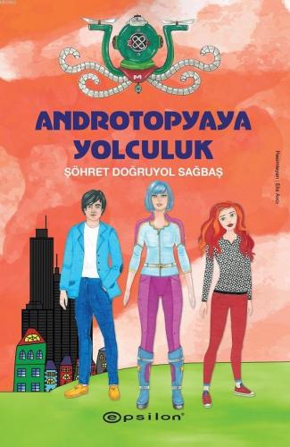 Androtopyaya Yolculuk | Şöhret Doğruyol Sağbaş | Epsilon Yayınevi