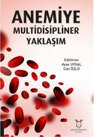 Anemiye Multidisipliner Yaklaşım | Can Özlü | Akademisyen Kitabevi