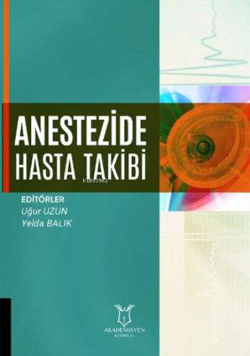 Anestezide Hasta Takibi | Uğur Uzun | Akademisyen Kitabevi