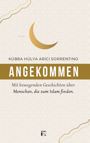 Angekommen;Mit Bewegenden Geschichten Über Menschen,Die Zum İslam Find