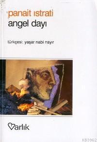 Angel Dayı | Panait Istrati | Varlık Yayınları