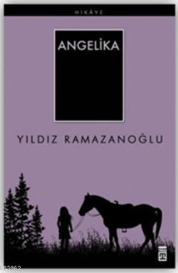 Angelika | Yıldız Ramazanoğlu | Timaş Yayınları