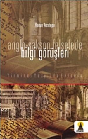 Anglo-Sakson Felsefede Bilgi Görüşleri | Harun Rızatepe | Ebabil Yayın