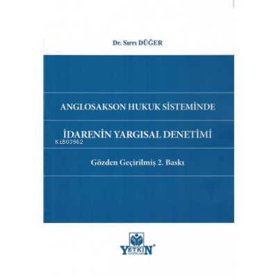 Anglosakson Hukuk Sisteminde İdarenin Yargısal Denetimi | Sırrı Düğer 