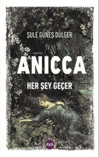 Anicca - Her Şey Geçer | Şule Güneş Dülger | Aya Kitap