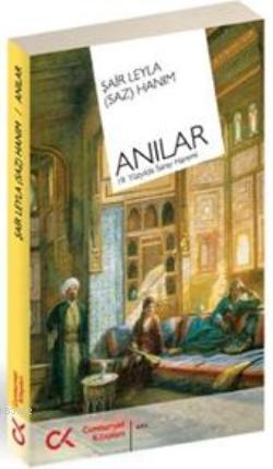 Anılar; 19.yüzyılda Saray Haremi / Şair Leyla Saz Hanım | Leyla Saz | 