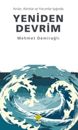 Anılar, Alıntılar ve Yorumlar Işığında| Yeniden Devrim | Mehmet Demira