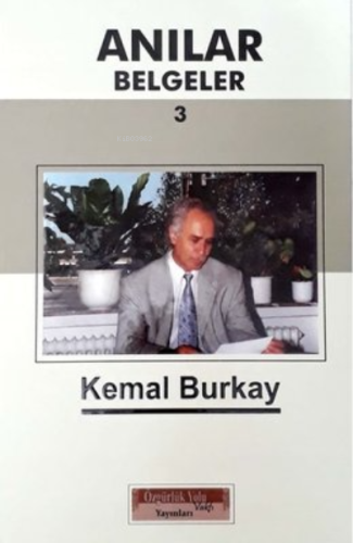 Anılar Belgeler 3 | Kemal Burkay | Özgürlük Yolu Vakfı Yayınları