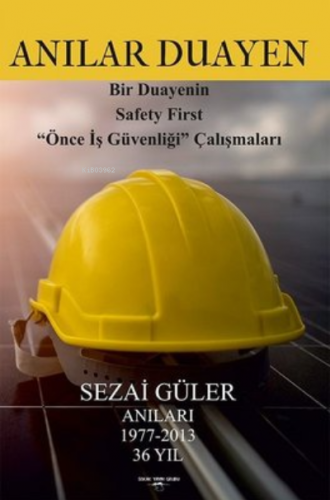 Anılar Duayen ;Bir Duayenin Safety First ''Önce İş Güvenliği'' Çalışma