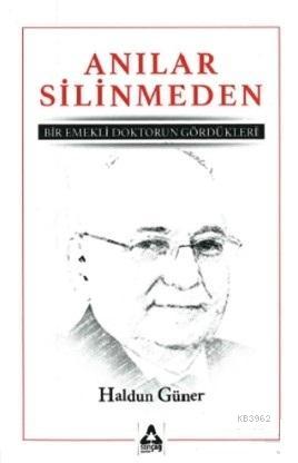 Anılar Silinmeden; Bir Emekli Doktorun Gördükleri | Haldun Güner | Son