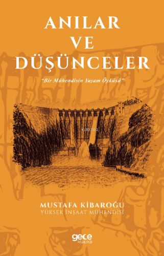 Anılar ve Düşünceler;Bir Mühendisin Yaşam Öyküsü | Mustafa Kibaroğlu |