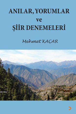 Anılar, Yorumlar ve Şiir Denemeleri | Mehmet Kaçar | Cinius Yayınları