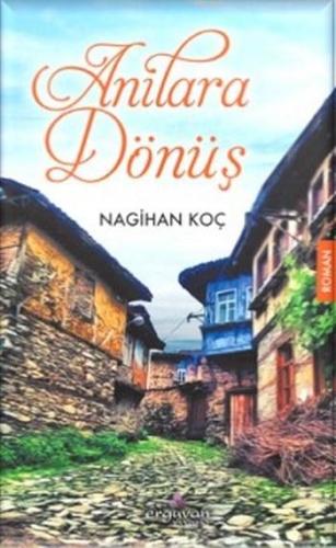 Anılara Dönüş | Nagihan Koç | Erguvan Yayınevi