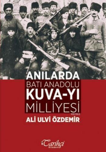 Anılarda Batı Anadolu Kuva-yı Milliyesi | Ali Ulvi Özdemir | Tarihçi K