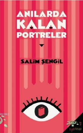 Anılarda Kalan Portreler | Salim Şengil | h2o kitap