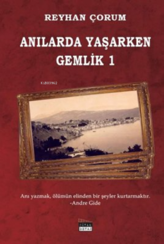 Anılarda Yaşarken Gemlik - 1 | Reyhan Çorum | Siyah Beyaz Yayınları