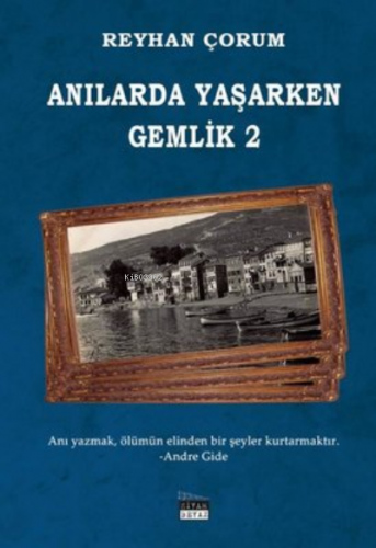 Anılarda Yaşarken Gemlik - 2 | Reyhan Çorum | Siyah Beyaz Yayınları