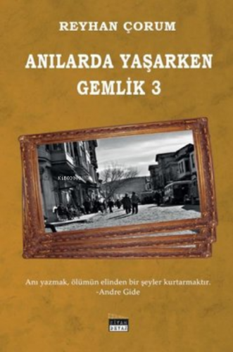 Anılarda Yaşarken Gemlik - 3 | Reyhan Çorum | Siyah Beyaz Yayınları