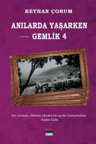 Anılarda Yaşarken Gemlik - 4 | Reyhan Çorum | Siyah Beyaz Yayınları