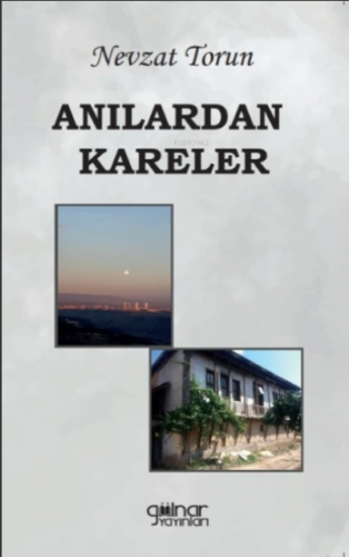 Anılardan Kareler | Nevzat Torun | Gülnar Yayınları