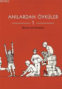 Anılardan Öyküler - 1 | İbrahim Zeki Burdurlu | Tudem Yayınları - Kült