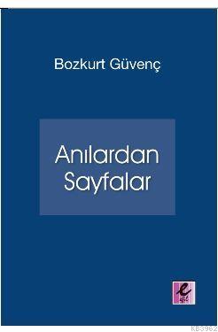 Anılardan Sayfalar | Bozkurt Güvenç | Efil Yayınevi