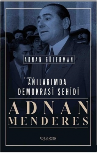 Anılarımda Demokrasi Şehidi Adnan Menderes | Adnan Gülerman | Yüzleşme