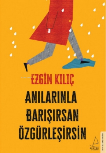 Anılarınla Barışırsan Özgürleşirsin | Ezgin Kılıç | Destek Yayınları