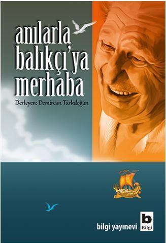 Anılarla Balıkçı'ya Merhaba | Demircan Türkdoğan | Bilgi Yayınevi