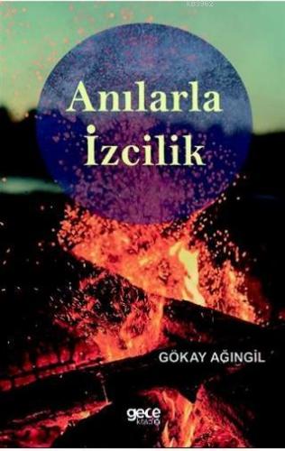 Anılarla İzcilik | Gökay Ağıngil | Gece Kitaplığı Yayınları