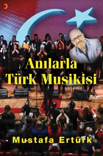 Anılarla Türk Musikisi | Mustafa Ertürk | Cinius Yayınları