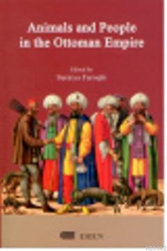 Animals and People in the Ottoman Empire | Suraiya Faroqhi | Eren Yayı