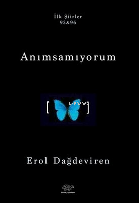 Anımsamıyorum | Erol Dağdeviren | Ürün Yayınları