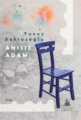 Anısız Adam | Yunus Bektaşoğlu | Yitik Ülke Yayınları