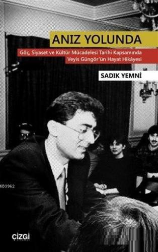 Anız Yolunda; Göç Siyaset ve Kültür Mücadelesi Tarihi Kapsamında Veyis