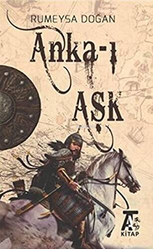 Anka-ı Aşk | Rümeysa Doğan | Kitap At Yayınları