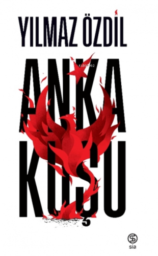 Anka Kuşu - Ciltli | Yılmaz Özdil | Sia Kitap