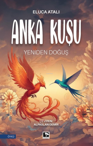 Anka Kuşu - Yeniden Doğuş | Eluca Atalı | Çınaraltı Yayın Dağıtım