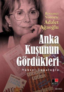 Anka Kuşunun Gördükleri | Yüksel Topaloğlu | Kesit Yayınları