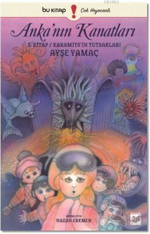 Anka'nın Kanatları 3. Kitap; Karamits'in Tutsakları | Ayşe Yamaç | Bu 