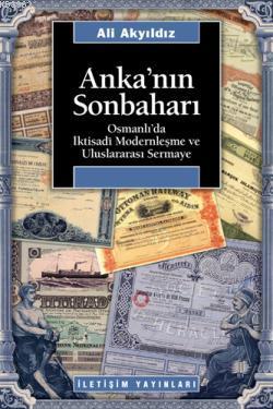 Anka'nın Sonbaharı; Osmanlı'da İktısadi Modernleşme ve Uluslararası Se