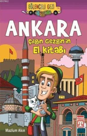 Ankara; Çılgın Gezgin'in El Kitabı | Mazlum Akın | Eğlenceli Bilgi Yay