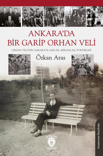 Ankara’da Bir Garip Orhan Veli;Orhan Veli’nin Ankara’sı-Anılar, Mekanl