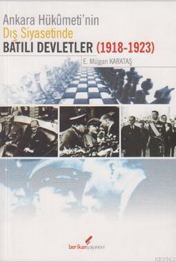 Ankara Hükümeti'nin Dış Siyasetinde Batılı Devletler; (1918-1923) | E.