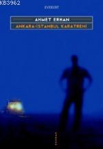 Ankara-İstanbul Karatreni | Ahmet Erhan | Everest Yayınları