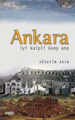 Ankara; İyi Kalpli Üvey Ana | Hüseyin Akın | Çizgi Kitabevi